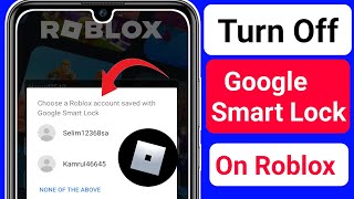 How To Turn Off Google Smart Lock on Roblox || Remove Google Smart Lock in Roblox