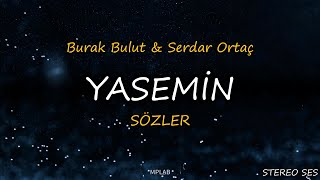 Burak Bulut & Serdar Ortaç - Yasemin (Sözler)