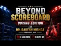 Beyond Boxing: In conversation with IABF President; Dr.Rakesh Mishra | Beyond Scoreboard