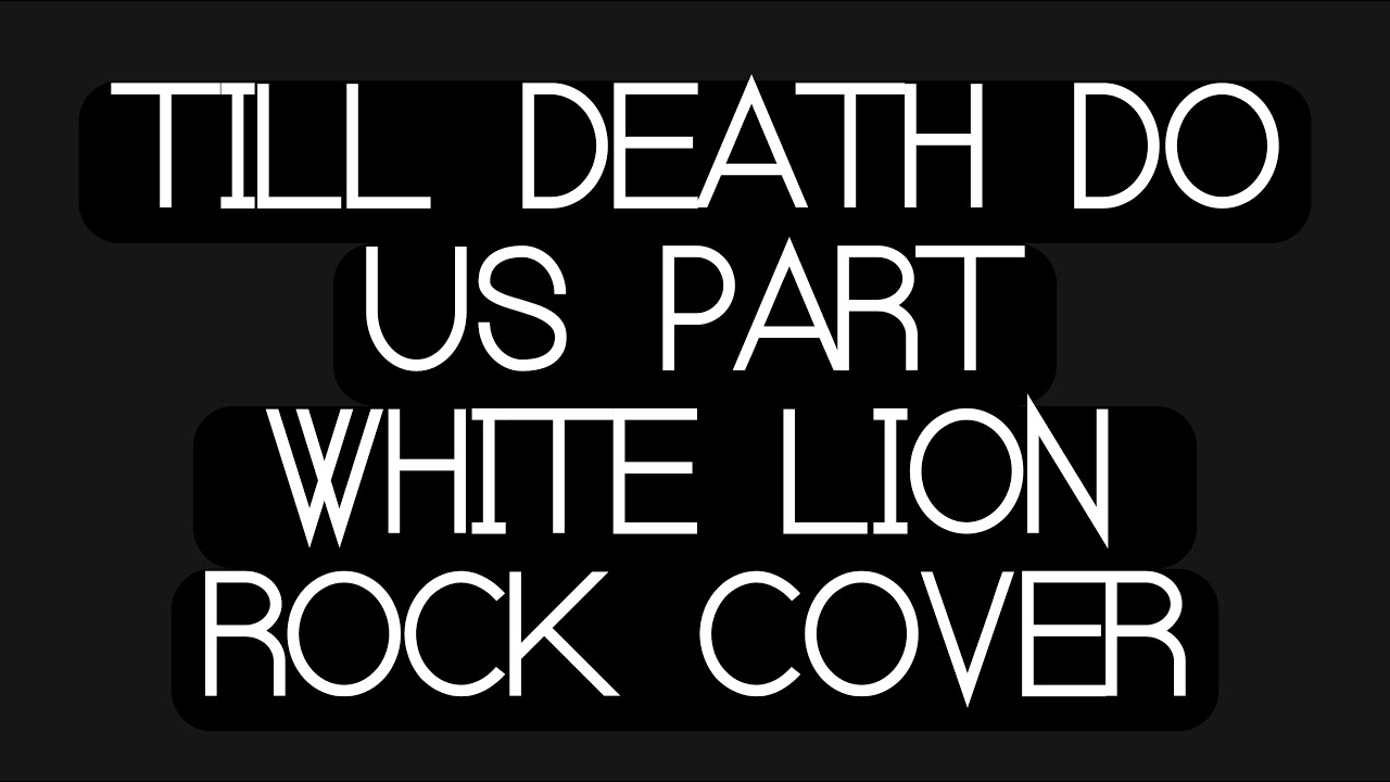 TILL DEATH DO US PART (WHITE LION ROCK COVER)🤘🎶🤘🎶