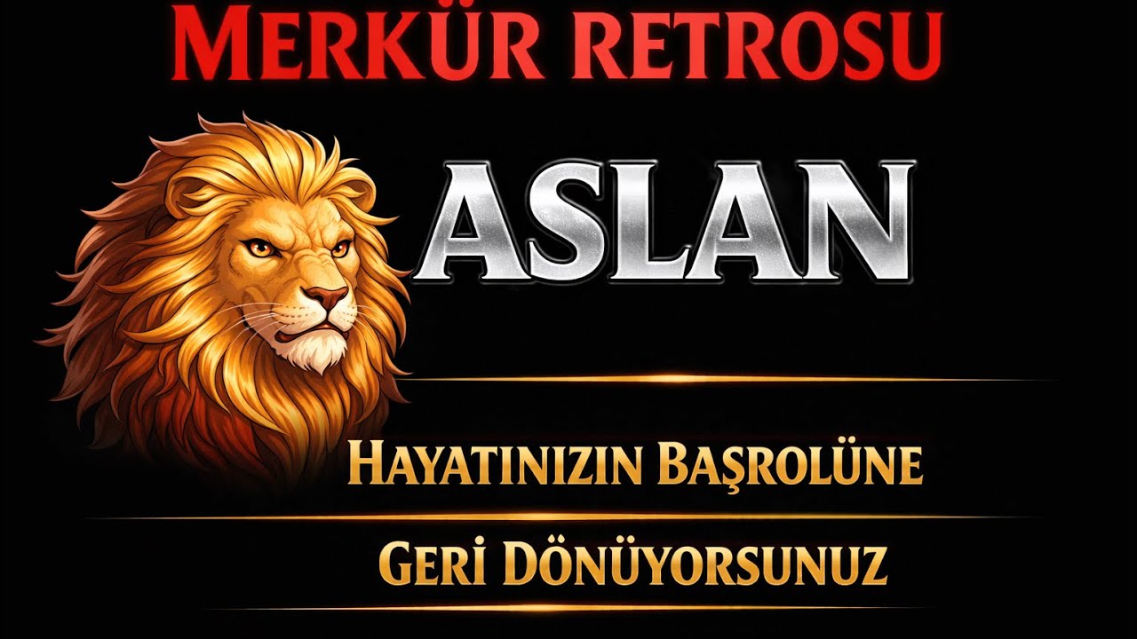 Aslan Burcu - Yükselen Aslan - Merkür Retrosu