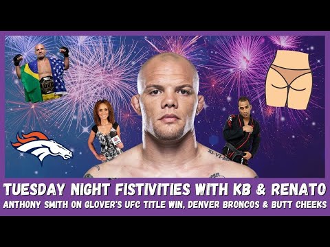 UFC's Anthony Smith Talks Teixeira As Champ, Broncos & Butt Cheeks On Fistivities With KB & Renato!