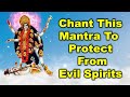 Chant This Mantra to Protect from Evil Spirits