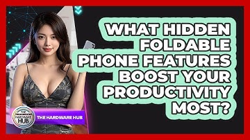 What Hidden Foldable Phone Features Boost Your Productivity Most? - The Hardware Hub