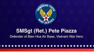 SMSgt (Ret.) Pete Piazza – Defender of Bien Hoa Air Base, Vietnam War Hero