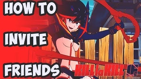 🔴KILL LA KILL:IF HOW TO INVITE AND PLAY WITH FRIENDS | EASY GUIDE + GAMEPLAY