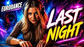The Last Night   Eurodance Remix 2026  90s Edm Dance U0026 Synthpop Mix