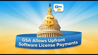 GSA Allows Upfront Software License Payments Wealth