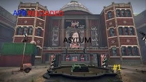 APB RELOADED: Lets Play Asylum #1