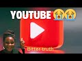 Bitter truth about YouTube (what you need to know)