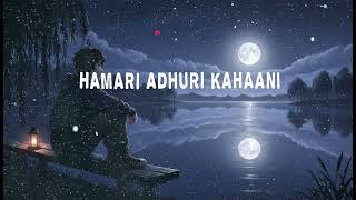 HAMARI ADHURI KAHANI | Arjit Singh (Lyrics) #lyrics #song #music 