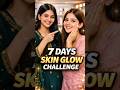 7 Days Skin Glow Challenge | Get Glowing Skin Naturally #brightskin #skincare #glowingface #faceglow