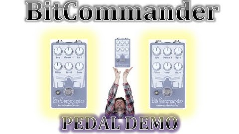 Bit Commander EarthQuaker Devices GUITAR PEDAL REVIEW Demo Best Bit Crusher Analog Sample Rate