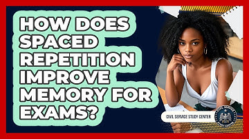How Does Spaced Repetition Improve Memory For Exams?