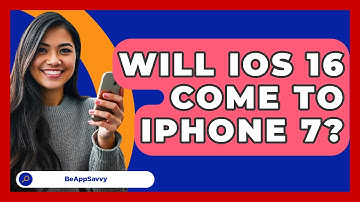 Will iOS 16 Come To iPhone 7? - Be App Savvy