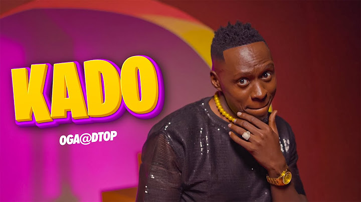 KADO - Oga@DTop  (Official Music Video)