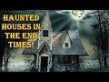 THE SHOCKING TRUTH About HAUNTED HOUSES in The END TIMES!!!