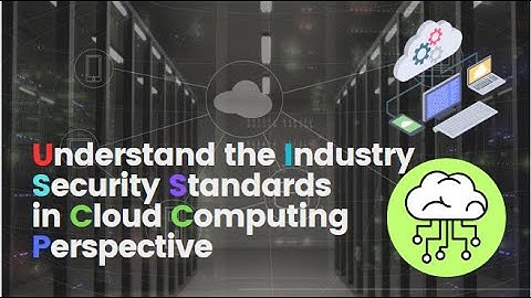 Understand the Industry Security Standards in Cloud Computing Perspective