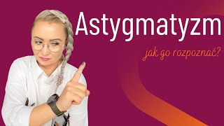Astygmatyzm  - co to jest? Jak widzi astygmatyk? | #Przejrzyjnaoczy odc. 6