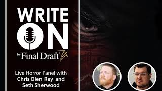 Write On: Live Horror Panel with Chris Olen Ray and Seth Sherwood
