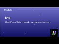 Java session 4   - Identifiers,Data types, java program structure and many more..