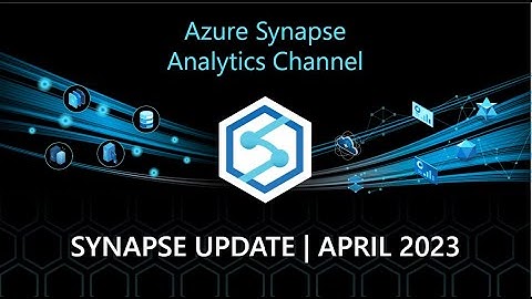 Synapse Update - April 2023