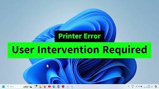 User Intervention Required Printer Error in Windows 7, 8, 10, 11 Quick FIX HP/Canon/Sharp/Epson Wealth