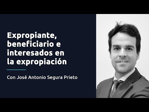 Expropiante, beneficiario e interesados en la expropiación