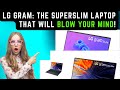 LG Gram: The Superslim Laptop That Will Blow Your Mind! New LG Gram SuperSlim and Gram Style Laptop