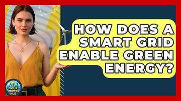 How Does A Smart Grid Enable Green Energy? - Your Utilities Hub