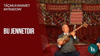 Täçmuhammet Myradow - Bu Jennetdir | 2019 Resimi