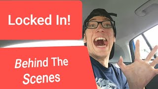 The Car Locked Me In (Behind The Scenes)