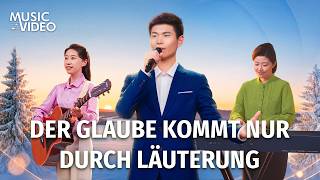 Christliches Lied | Der Glaube kommt nur durch Läuterung