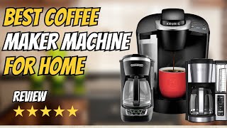 Best Coffee Maker Machine For Home 2025 | Which Coffee Machine Should You Buy?