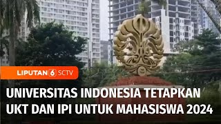 UI Tetapkan UKT Baru 2024, Pastikan Tak Ada Hambatan Finansial Bagi Mahasiswa | Liputan 6