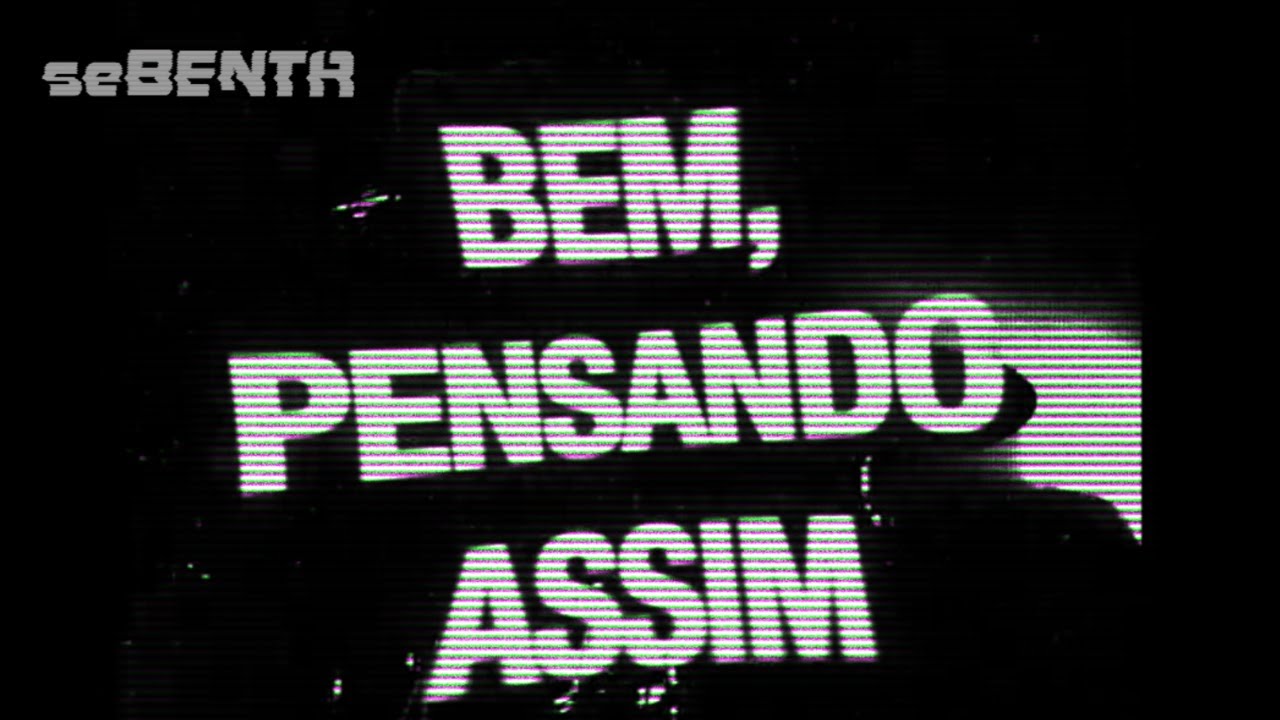 Watch seBENTA | Bem, Pensando Assim (Remastered) on YouTube Watch seBENTA | Bem, Pensando Assim (Remastered) on YouTube