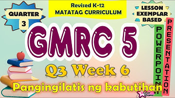 GMRC 5 Quarter 3 Week 6 MATATAG Curriculum / Revised K-12 LE Based PowerPoint Presentation