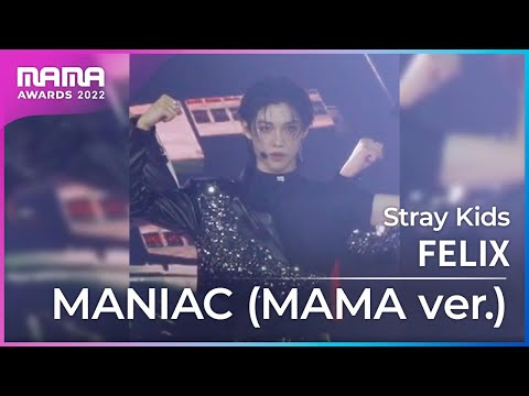 [Plus Cam] FELIX (필릭스)│Stray Kids(스트레이 키즈) - MANIAC (MAMA ver.)│@2022 MAMA AWARDS