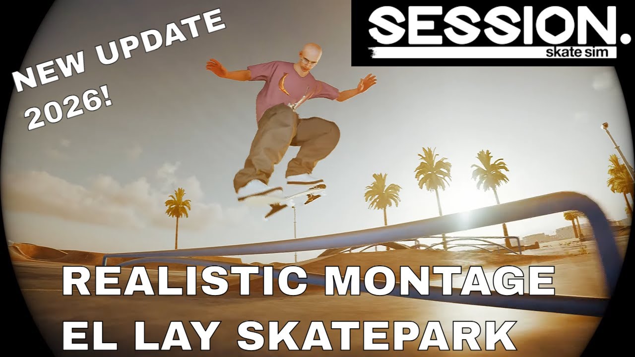 El Lay Skatepark - Realistic Montage- Session Skate Sim (NEW UPDATE OUT NOW!)