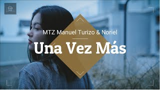 MTZ Manuel Turizo & Noriel - Una Vez Más (Letra/Lyrics HD) 2022