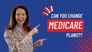 Can you change Medicare plans?