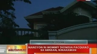 Bt Mansyon Ni Mommy Dionisia Pacquiao Sa Gensan, Ninakawan