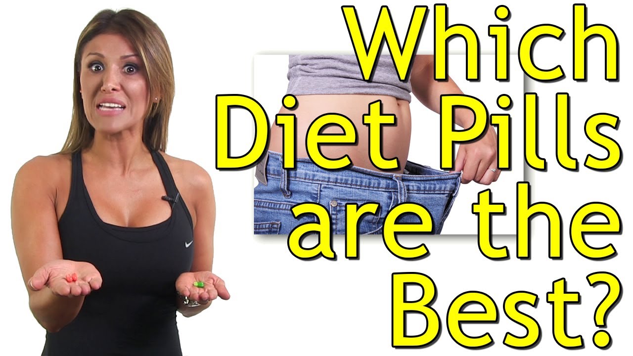 Diet Pills What Are The Best Diet Pills For Weight Loss YouTube