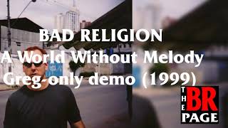 Bad Religion - A World Without Melody (Demo) 1999