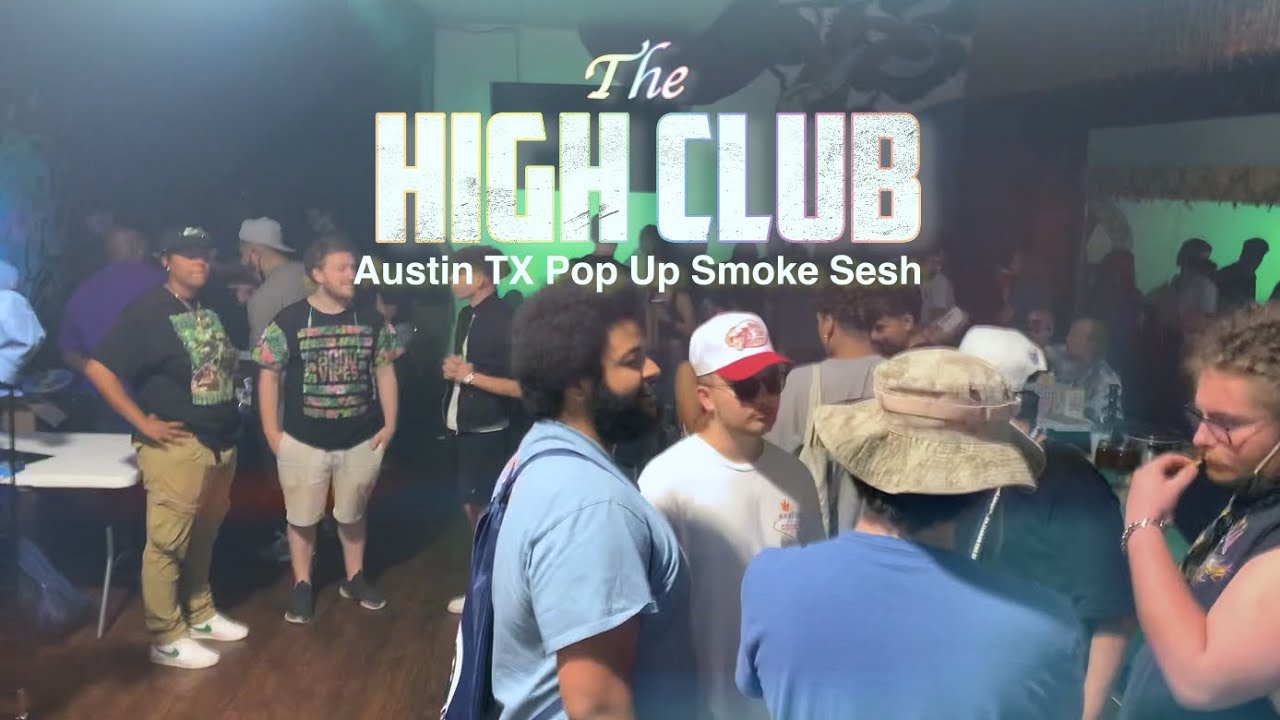 First ever Austin Tx Pop up Smoke Sesh "The High Club"