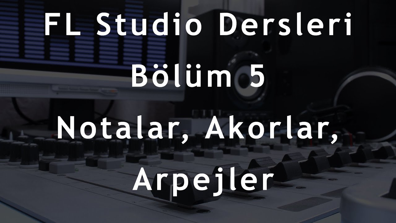 fl-studio-dersleri-b-l-m-5-notalar-akorlar-arpejler-youtube