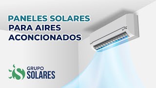 ¿Cuántos paneles solares necesito para un aire acondicionado? by Grupo Solares 98,263 views 1 year ago 21 minutes