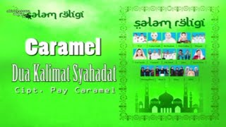 Dua Kalimat Syahadat - Caramel (HQ Karaoke Video)