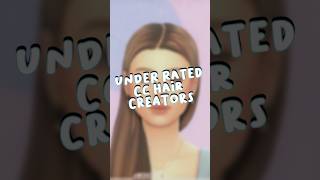 UNDERRATED CC HAIR CREATORS YOU NEED!! | The Sims 4 #sims #thesims #customcontent