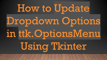 How to Update Dropdown Options in ttk.OptionsMenu Using Tkinter